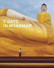 7 Days in Myanmar: A Portrait of Burma