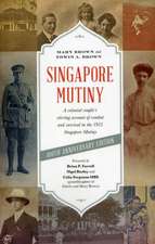 Singapore Mutiny: A Colonial Couple S Stirring Account of Combat and Survival in the 1915 Singapore Mutiny