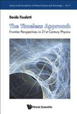 Timeless Approach, The: Frontier Perspectives in 21st Century Physics