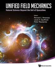 Unified Field Mechanics: Natural Science Beyond the Veil of Spacetime - Proceedings of the IX Symposium Honoring Noted French Mathematical Physicist J