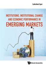 Institutions, Institutional Change and Economic Performance in Emerging Markets