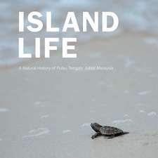 A Island Life: Natural History of Pulau Tengah, Johor, Malaysia