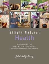 Simply Natural Health: Harnessing the Healing Power of Nature