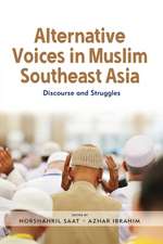 Alternative Voices in Muslim Southeast Asia: Discourses and Struggles