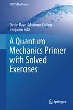 A Quantum Mechanics Primer with Solved Exercises