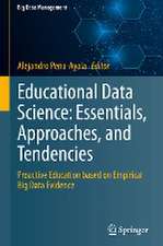 Educational Data Science: Essentials, Approaches, and Tendencies: Proactive Education based on Empirical Big Data Evidence