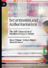 Securitization and Authoritarianism: The AKP’s Oppression of Dissident Groups in Turkey