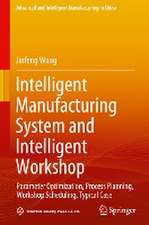 Intelligent Manufacturing System and Intelligent Workshop: Parameter Optimization, Process Planning, Workshop Scheduling, Typical Case