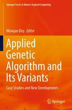 Applied Genetic Algorithm and Its Variants: Case Studies and New Developments