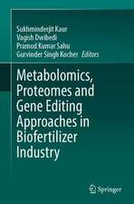 Metabolomics, Proteomes and Gene Editing Approaches in Biofertilizer Industry