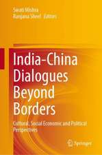 India-China Dialogues Beyond Borders: Cultural, Social Economic and Political Perspectives