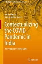 Contextualizing the COVID Pandemic in India: A Development Perspective