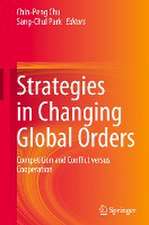 Strategies in Changing Global Orders: Competition and Conflict versus Cooperation