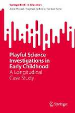 Playful Science Investigations in Early Childhood: A Longitudinal Case Study