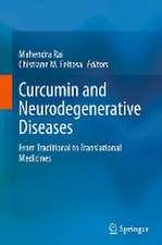 Curcumin and Neurodegenerative Diseases: From Traditional to Translational Medicines