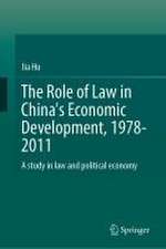 The Role of Law in China’s Economic Development, 1978–2011: A Study in Law and Political Economy