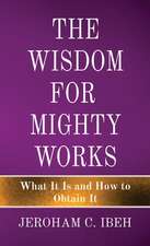 THE WISDOM FOR MIGHTY WORKS