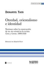 Otredad, Orientalismo E Identidad: Nociones Sobre La Construccion de Un Otro Oriental En La Revista Caras y Caretas. 1898-1918