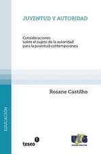 Juventud y Autoridad: Consideraciones Sobre El Sujeto de La Autoridad Para La Juventud Contemporanea