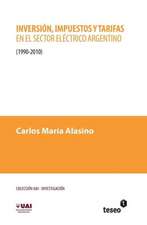 Inversion, Impuestos y Tarifas En El Sector Electrico Argentino: 1990-2010