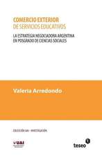 Comercio Exterior de Servicios Educativos: La Estrategia Negociadora Argentina En Posgrado de Ciencias Sociales