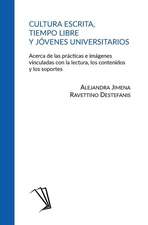 Cultura escrita, tiempo libre y jóvenes universitarios: Acerca de las prácticas e imágenes vinculadas con la lectura, los contenidos y los soportes