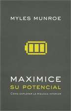 Maximice su Potencial: Como Explotar la Riqueza Interior = Maximizing Your Potential