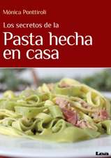 Los Secretos de La Pasta Hecha En Casa