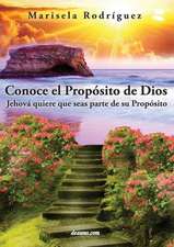 Conoce El Proposito de Dios: Jehova Quiere Que Seas Parte de Su Proposito