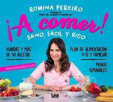 ¡A Comer!: Sano, Fácil Y Rico