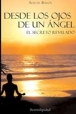 Desde Los Ojos de Un Angel: El Secreto Revelado