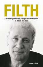 FILTH: A True Story of Excess, Collapse and Redemption in Britain and Asia