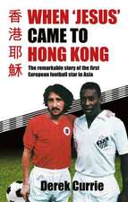 When 'Jesus' Came to Hong Kong: The remarkable story of the first European football star in Asia