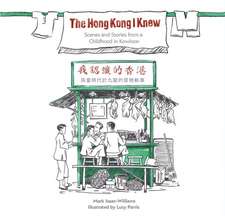 The Hong Kong I Knew: Scenes and Stories from a Childhood in Kowloon