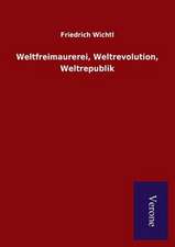 Weltfreimaurerei, Weltrevolution, Weltrepublik