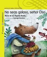 No Seas Goloso, Senor Oso