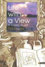 Life with a View A Turkish Quest