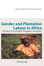 Gender and Plantation Labour in Africa. the Story of Tea Pluckers' Struggles in Cameroon: Entre Beaute Et Blessures