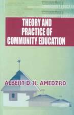 Theory and Practice of Community Education. A Comparative Study of Nordic, British, Canadian and Ghanaian Experiments