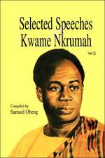 Selected Speeches of Kwame Nkrumah. Volume 5