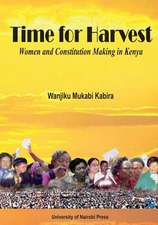 Time for Harvest. Women and Constitution Making in Kenya