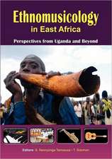 Ethnomusicology in East Africa Perspectives from Uganda and Beyond