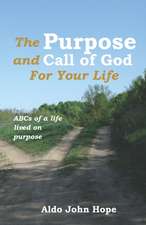 The Purpose and Call of God for your life: ABCs of a life lived on purpose