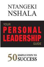 Your Personal Leadership Guide: 50 Simple Steps to Success