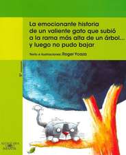 La Emocionante Historia de Un Valiente Gato Que Subio a la Rama Mas Alta de Un Arbol]] y Luego No Pudo Bajar