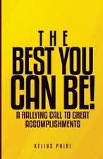 The Best You Can Be!: A Rallying Call to Great Accomplishments