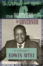 From Goatherd to Governor. the Autobiography of Edwin Mtei: Volume 4