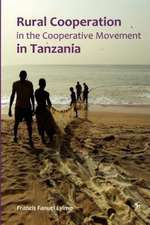 Rural Cooperation. in the Cooperative Movement in Tanzania: From Nyerere to