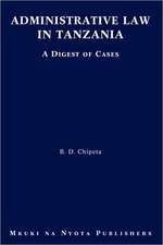 Administrative Law in Tanzania. a Digest of Cases: Focus on Postcolonial Contexts and Considerations