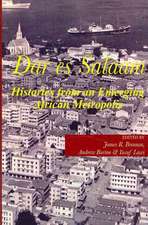 Dar Es Salaam. Histories from an Emerging African Metropolis: Land Use Planning and Residents' Rights in Tanzania